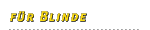 Unser Programm f&uuml;r Blinde